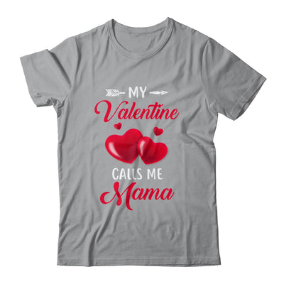 My Valentine Calls Me Mama Funny Valentines Day T-Shirt & Tank Top | Teecentury.com