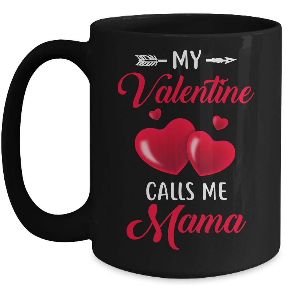 My Valentine Calls Me Mama Funny Valentines Day Mug Coffee Mug | Teecentury.com