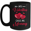 My Valentine Calls Me Mommy Funny Valentines Day Mug Coffee Mug | Teecentury.com