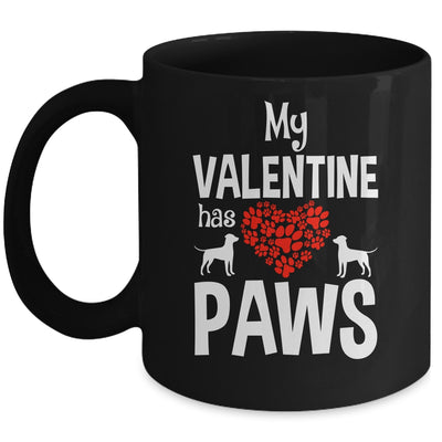 My Valentine Has Paws Valentines Day Funny Dog Puppy Lover Mug | teecentury