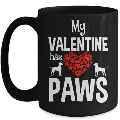 My Valentine Has Paws Valentines Day Funny Dog Puppy Lover Mug | teecentury