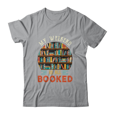 My Weekend Is All Booked Funny Library Book Lover Reader Shirt & Hoodie | teecentury