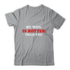 My Wife Is Hotter Than You T-Shirt & Hoodie | Teecentury.com