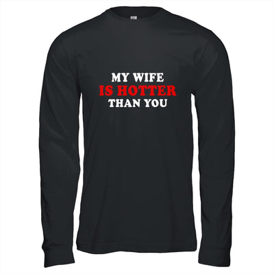 My Wife Is Hotter Than You T-Shirt & Hoodie | Teecentury.com