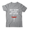 My Wife Loves My Meat Funny Grilling BBQ Lover Shirt & Hoodie | teecentury