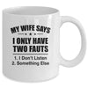 My Wife Says I Only Have Two Faults Funny Father's Day  Mug Mug | teecentury