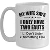 My Wife Says I Only Have Two Faults Funny Father's Day  Mug Mug | teecentury