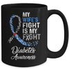 My Wifes Fight Is My Fight Diabetes Cancer Awareness Mug Coffee Mug | Teecentury.com