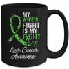 My Wifes Fight Is My Fight Liver Cancer Awareness Mug Coffee Mug | Teecentury.com
