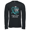 My Wifes Fight Is My Fight Ovarian Cancer Awareness T-Shirt & Hoodie | Teecentury.com