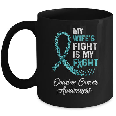 My Wifes Fight Is My Fight Ovarian Cancer Awareness Mug Coffee Mug | Teecentury.com