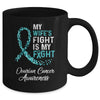 My Wifes Fight Is My Fight Ovarian Cancer Awareness Mug Coffee Mug | Teecentury.com