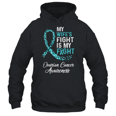 My Wifes Fight Is My Fight Ovarian Cancer Awareness T-Shirt & Hoodie | Teecentury.com