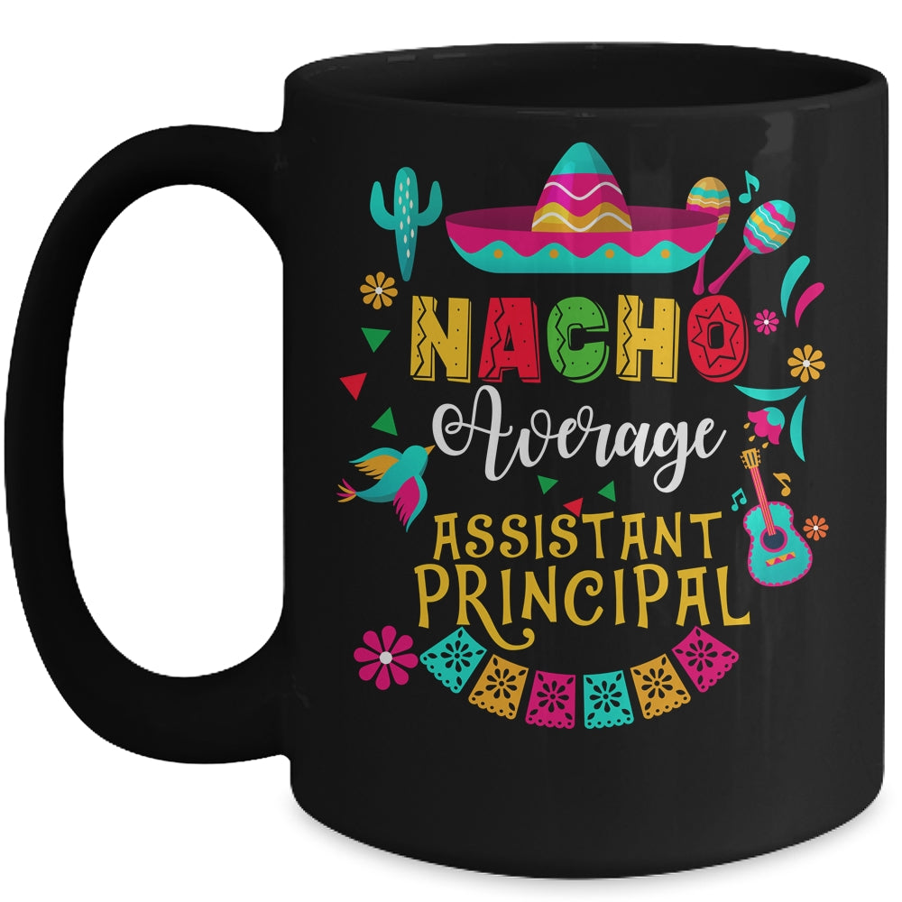 Nacho Average Assistant Principal Cinco De Mayo Mexican Mug | teecentury