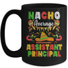 Nacho Average Assistant Principal Cinco De Mayo Mexican Party Mug Coffee Mug | Teecentury.com