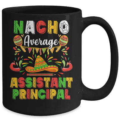 Nacho Average Assistant Principal Cinco De Mayo Mexican Party Mug Coffee Mug | Teecentury.com