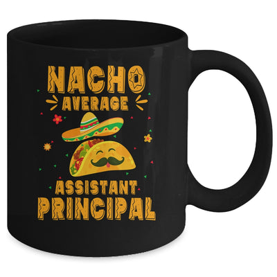 Nacho Average Assistant Principal Taco Mexican Cinco De Mayo Mug | teecentury