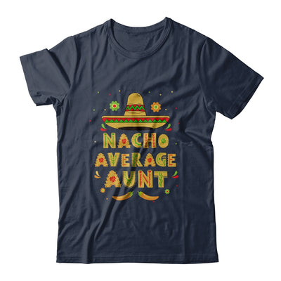 Nacho Average Aunt Cinco De Mayo Women Sombrero T-Shirt & Hoodie | Teecentury.com