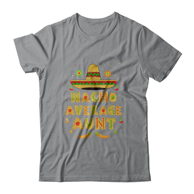 Nacho Average Aunt Cinco De Mayo Women Sombrero T-Shirt & Hoodie | Teecentury.com