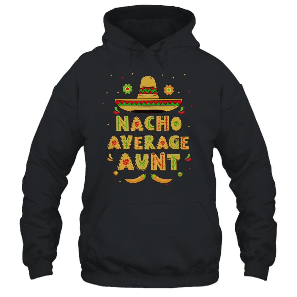 Nacho Average Aunt Cinco De Mayo Women Sombrero T-Shirt & Hoodie | Teecentury.com