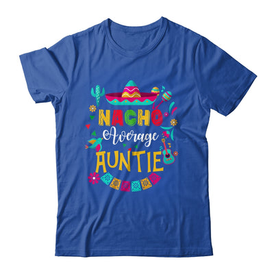 Nacho Average Auntie Cinco De Mayo Mexican Matching Family Shirt & Hoodie | teecentury