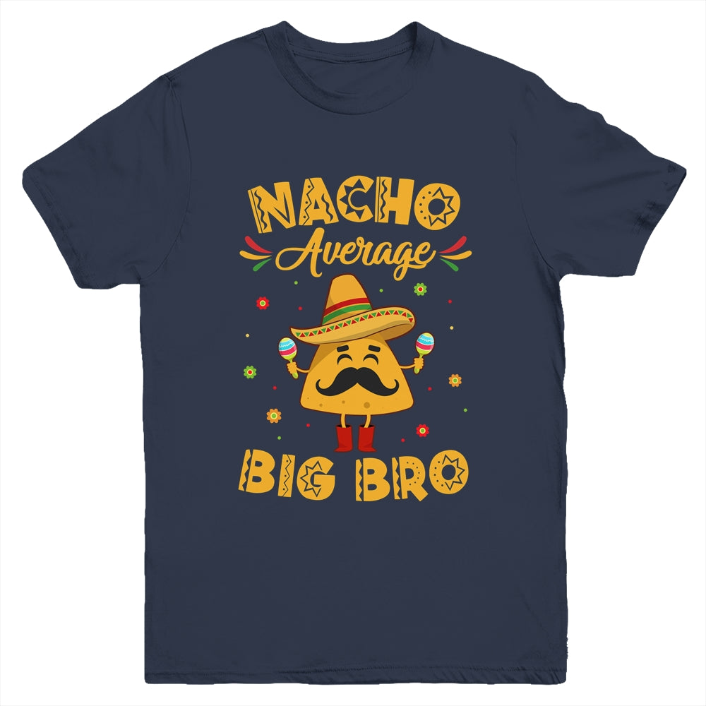 Nacho Average Big Bro Brother Sibling Cinco de Mayo Party Youth Shirt | teecentury