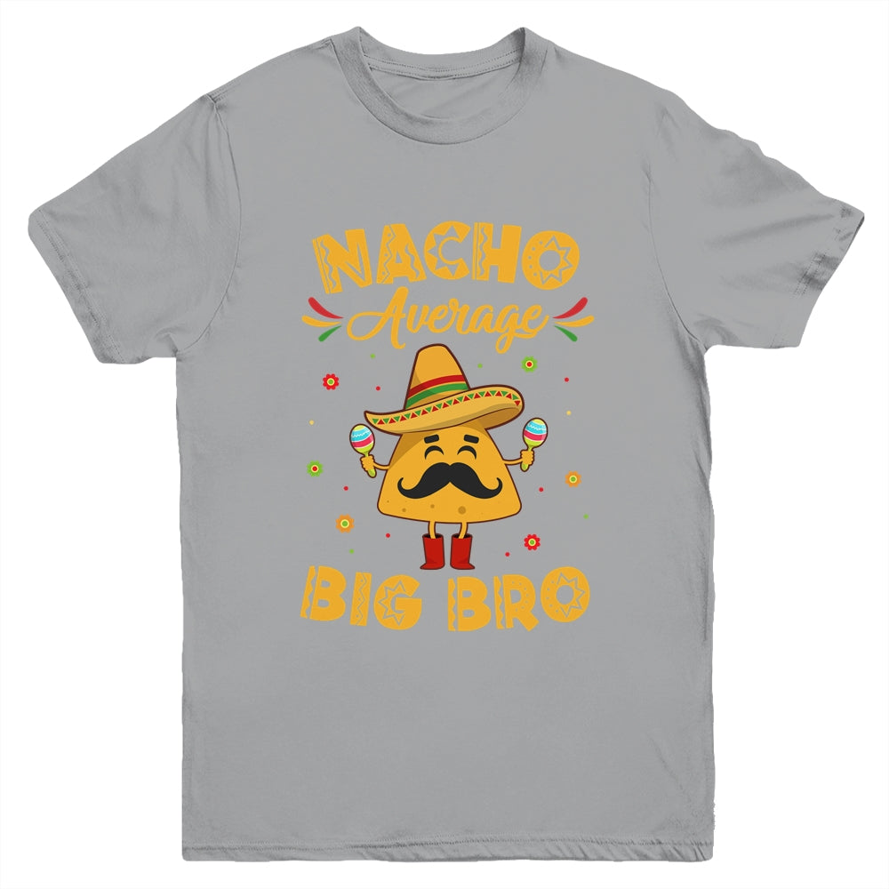 Nacho Average Big Bro Brother Sibling Cinco de Mayo Party Youth Shirt | teecentury