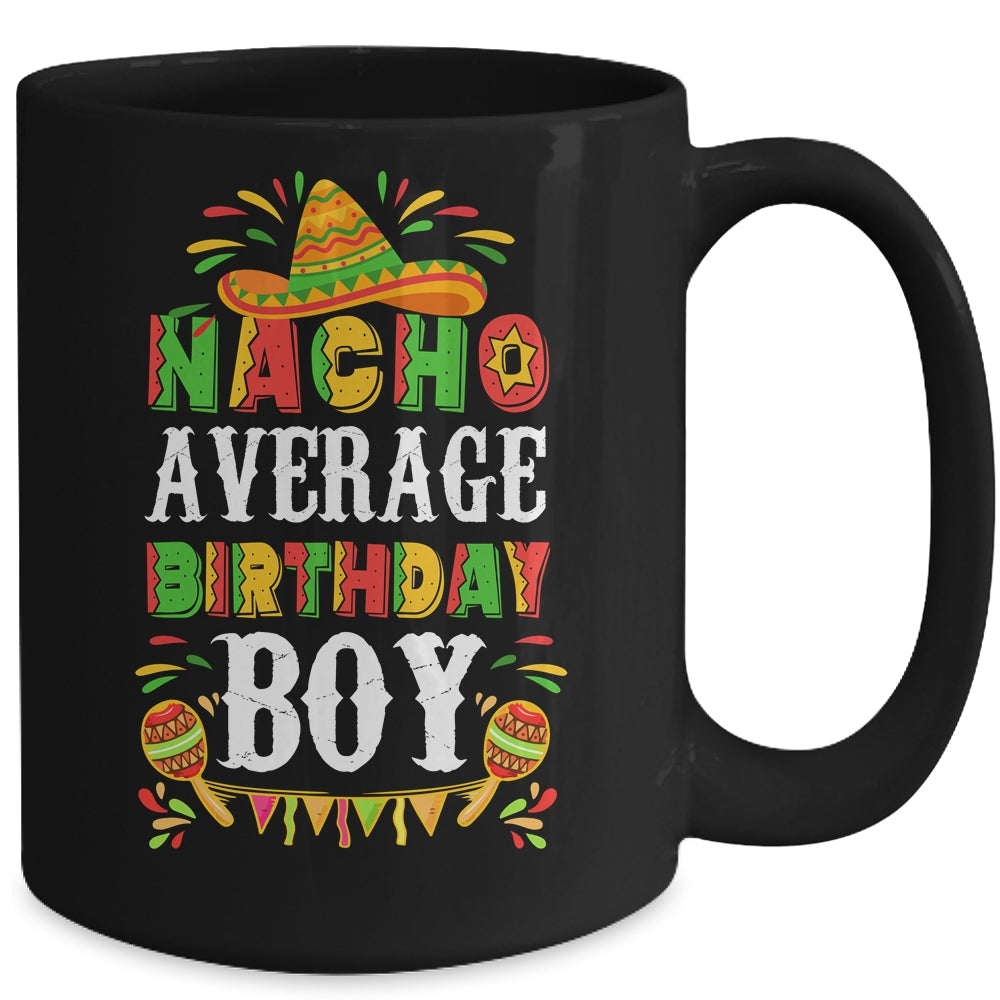 Nacho Average Birthday Boy Cinco De Mayo Funny Mexican Latin Mug Coffee Mug | Teecentury.com