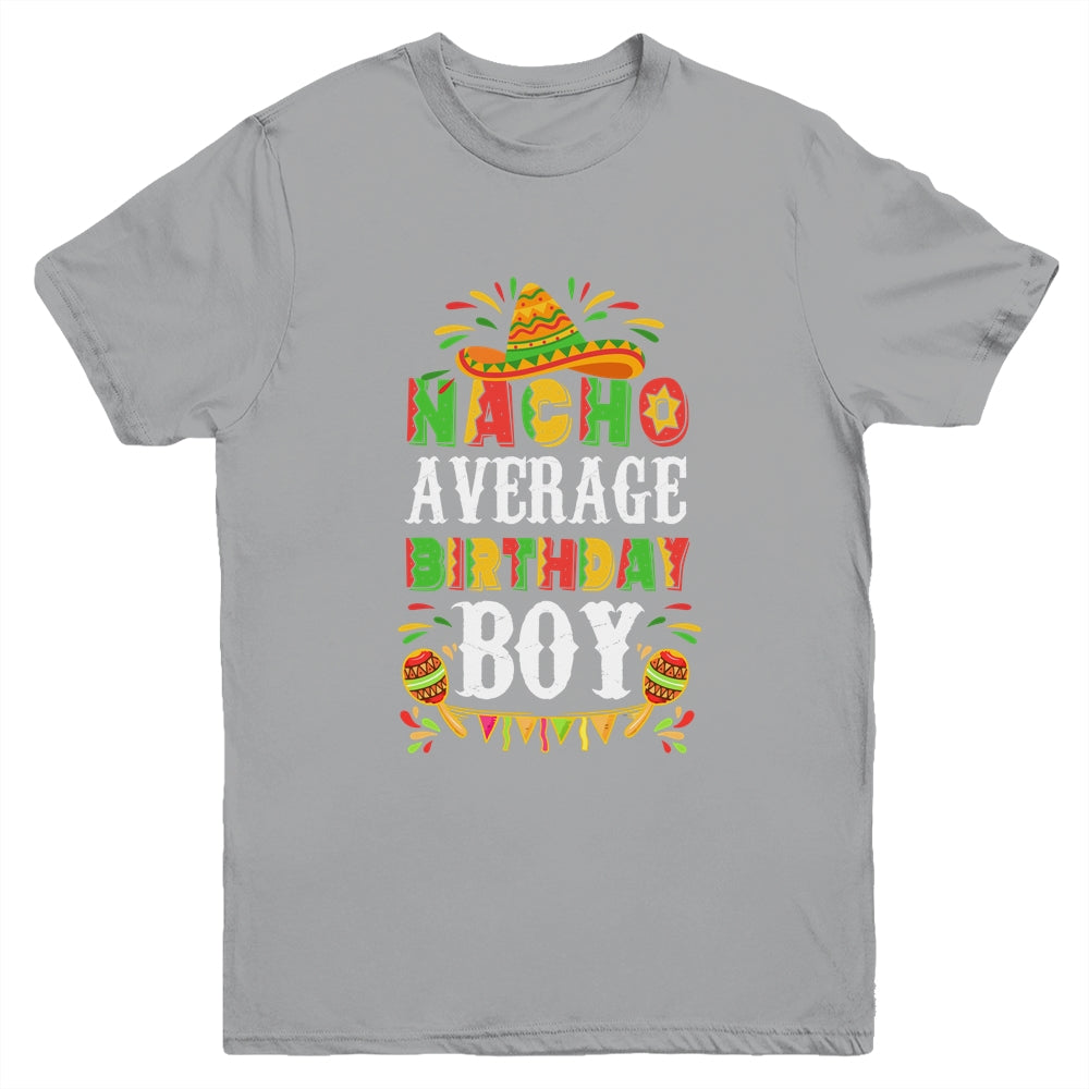 Nacho Average Birthday Boy Cinco De Mayo Funny Mexican Latin Youth Youth Shirt | Teecentury.com