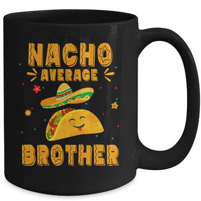 Nacho Average Brother Taco Mexican Cinco De Mayo Mug | teecentury