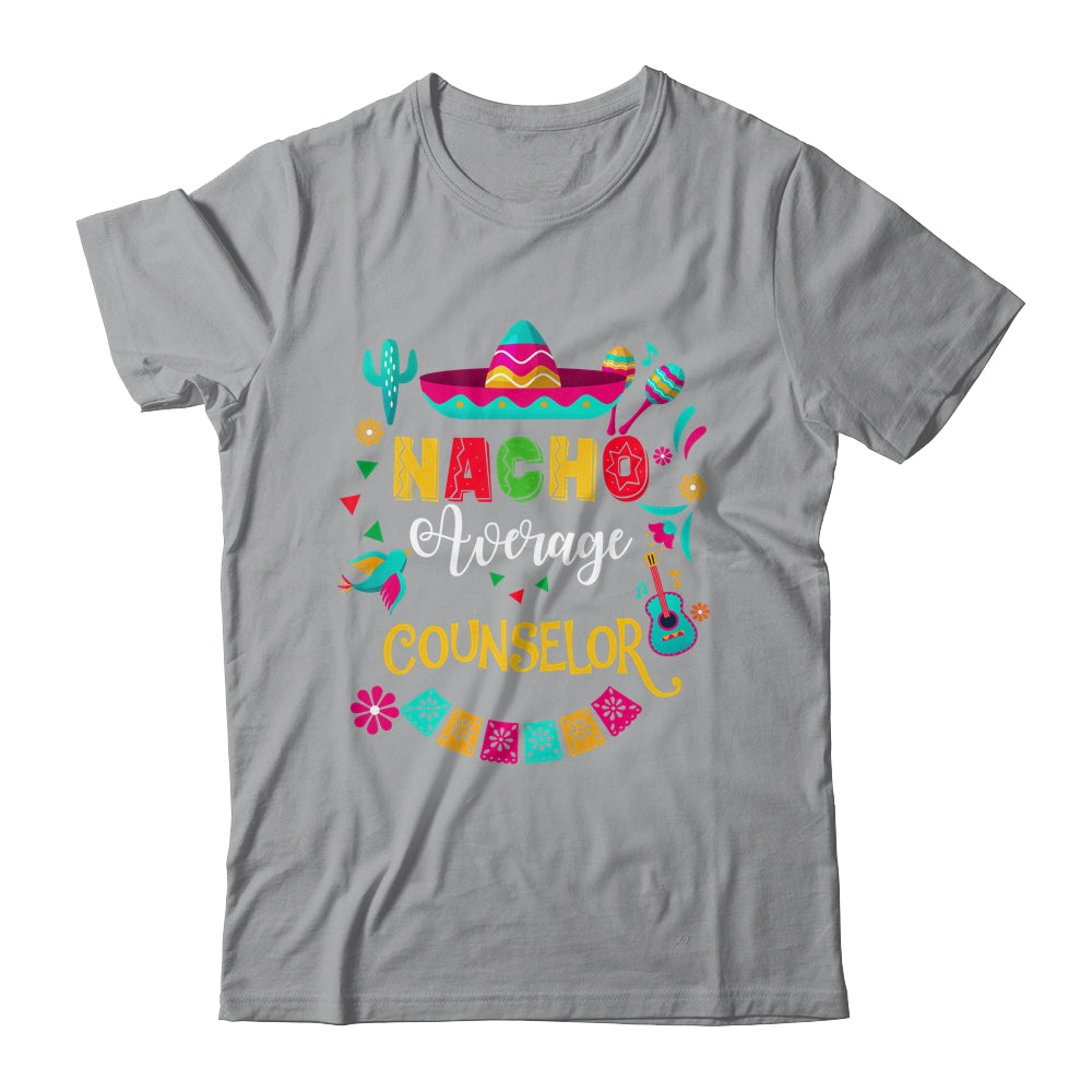 Nacho Average Counselor Cinco De Mayo Mexican Matching Shirt & Hoodie | teecentury