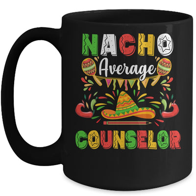 Nacho Average Counselor Cinco De Mayo Mexican Party Mug Coffee Mug | Teecentury.com