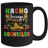 Nacho Average Counselor Cinco De Mayo Mexican Party Mug Coffee Mug | Teecentury.com