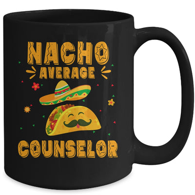 Nacho Average Counselor Taco Mexican Cinco De Mayo Mug | teecentury