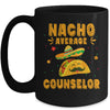 Nacho Average Counselor Taco Mexican Cinco De Mayo Mug | teecentury