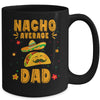 Nacho Average Dad Taco Mexican Cinco De Mayo Mug | teecentury