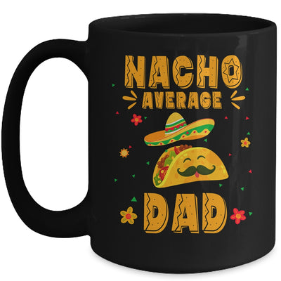 Nacho Average Dad Taco Mexican Cinco De Mayo Mug | teecentury