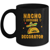 Nacho Average Decorator Taco Mexican Cinco De Mayo Mug | teecentury