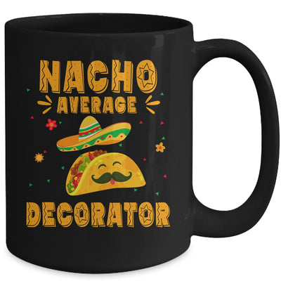 Nacho Average Decorator Taco Mexican Cinco De Mayo Mug | teecentury