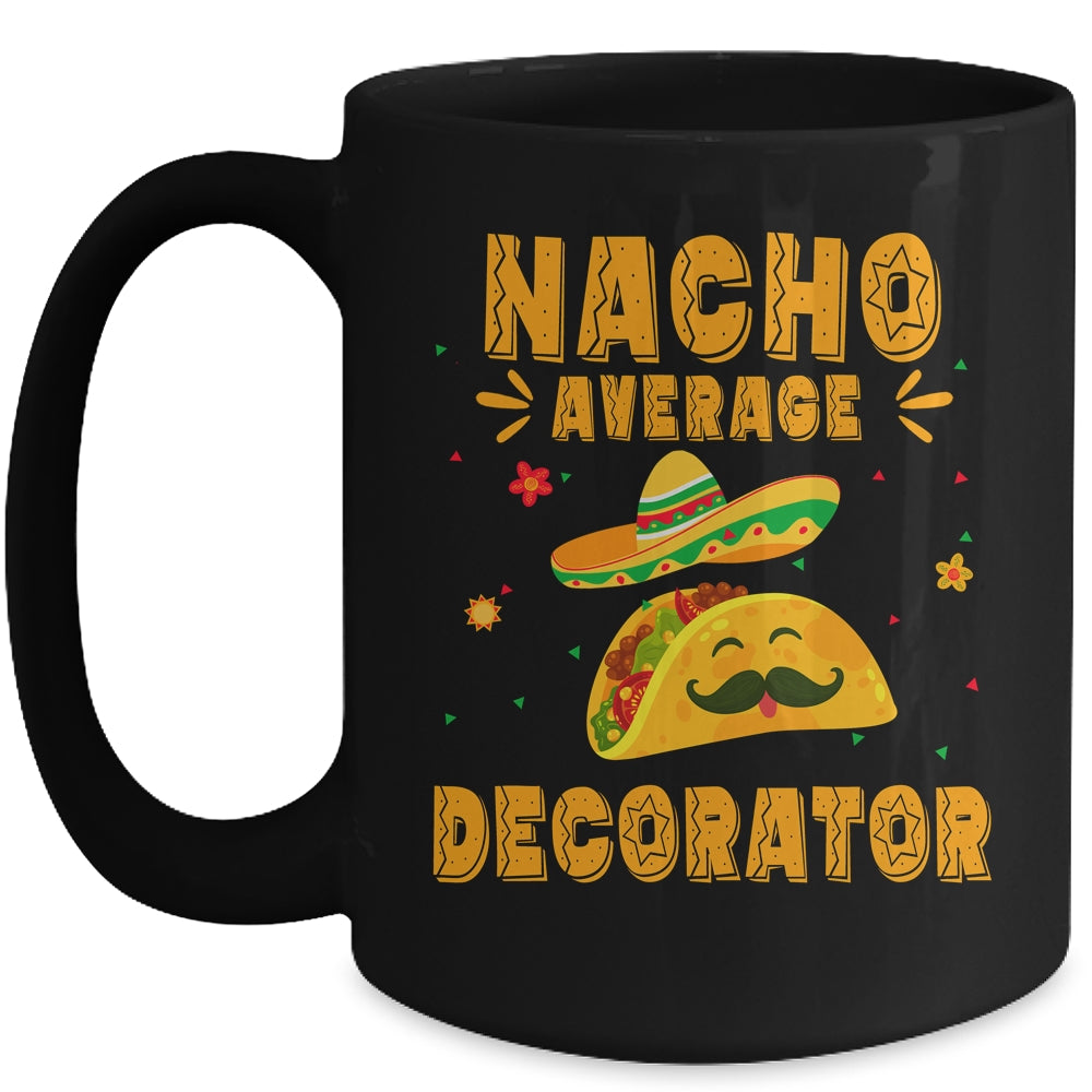 Nacho Average Decorator Taco Mexican Cinco De Mayo Mug | teecentury
