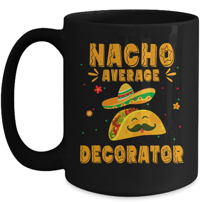 Nacho Average Decorator Taco Mexican Cinco De Mayo Mug | teecentury