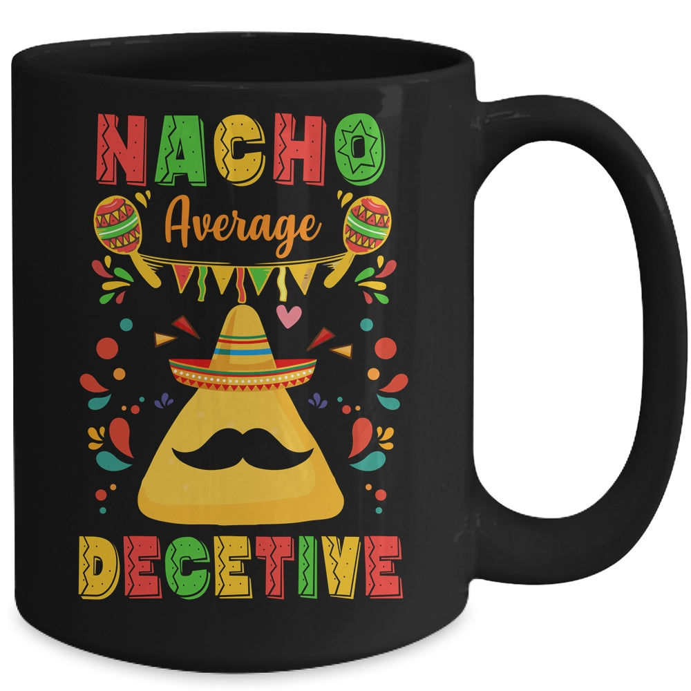 Nacho Average Detective Investigator Informer Cinco De Mayo Mug | teecentury