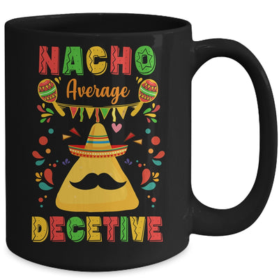 Nacho Average Detective Investigator Informer Cinco De Mayo Mug | teecentury