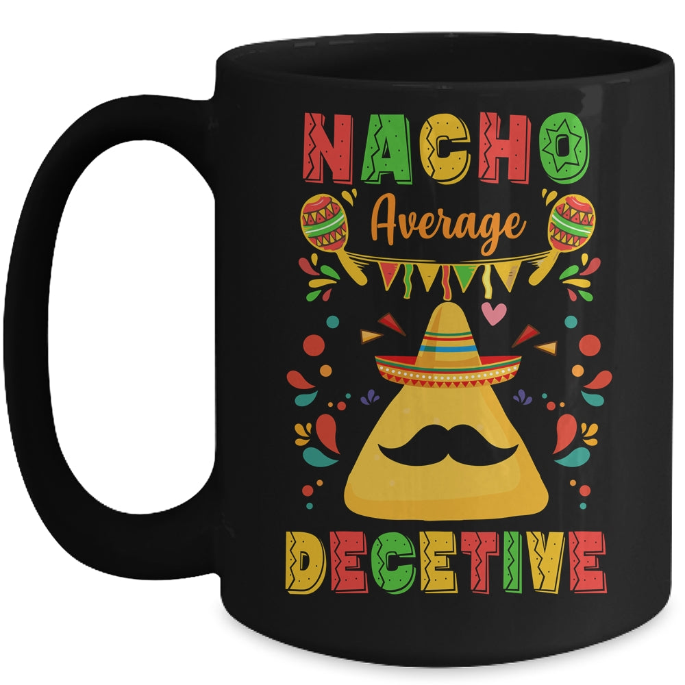 Nacho Average Detective Investigator Informer Cinco De Mayo Mug | teecentury