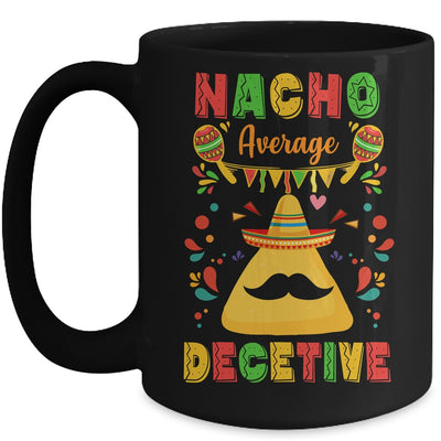 Nacho Average Detective Investigator Informer Cinco De Mayo Mug | teecentury