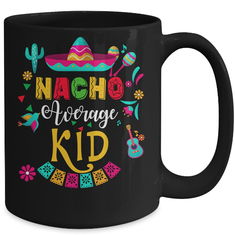 Nacho Average Kid Cinco De Mayo Mexican Matching Family Mug | teecentury