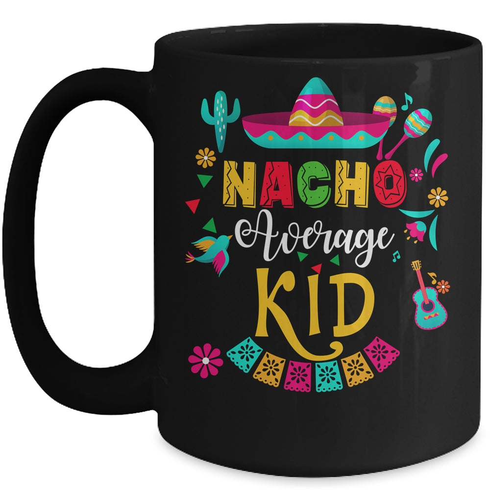 Nacho Average Kid Cinco De Mayo Mexican Matching Family Mug | teecentury