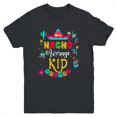 Nacho Average Kid Cinco De Mayo Mexican Matching Family Youth Shirt | teecentury