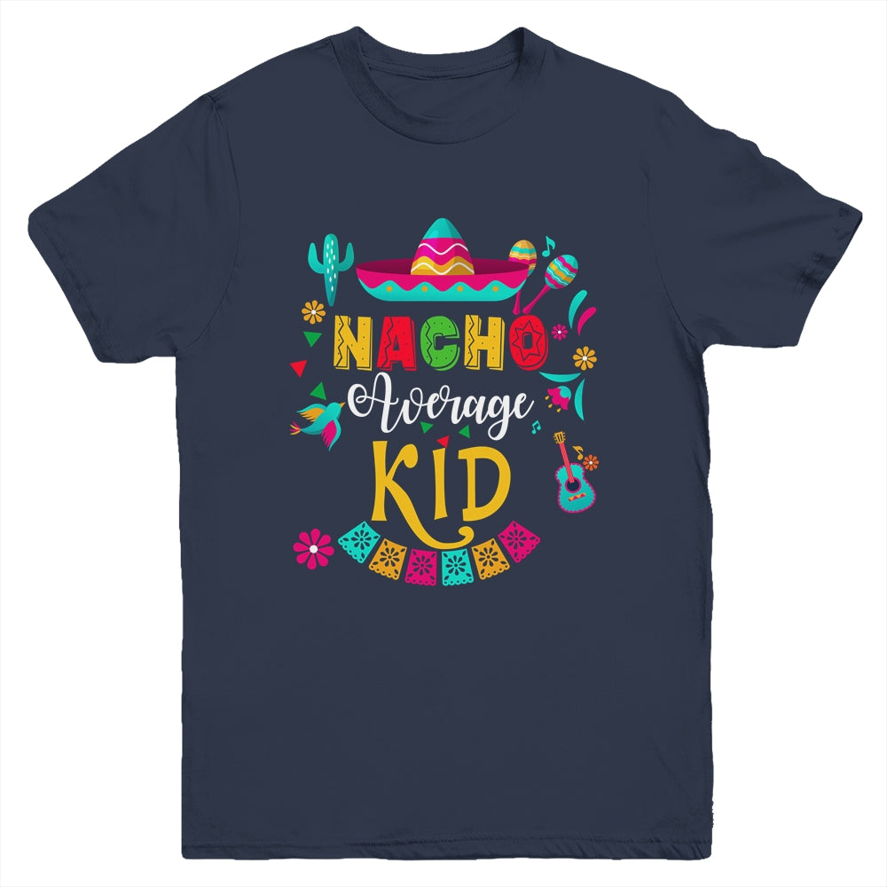 Nacho Average Kid Cinco De Mayo Mexican Matching Family Youth Shirt | teecentury
