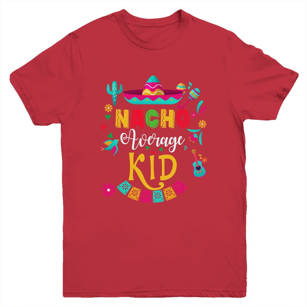Nacho Average Kid Cinco De Mayo Mexican Matching Family Youth Shirt | teecentury